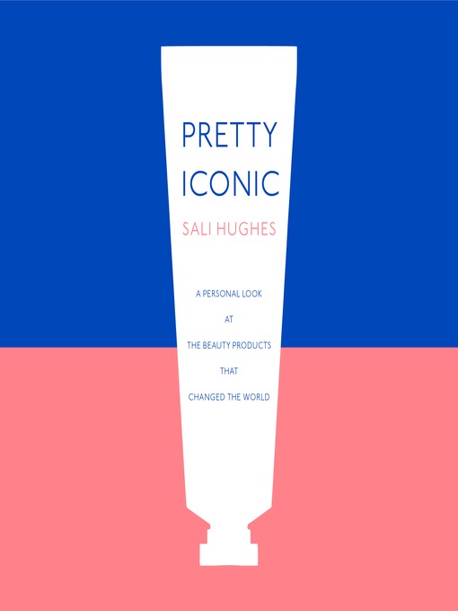 Title details for Pretty Iconic by Sali Hughes - Available